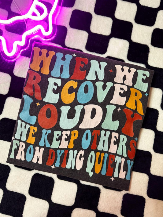 When we recover loudly graphic tee