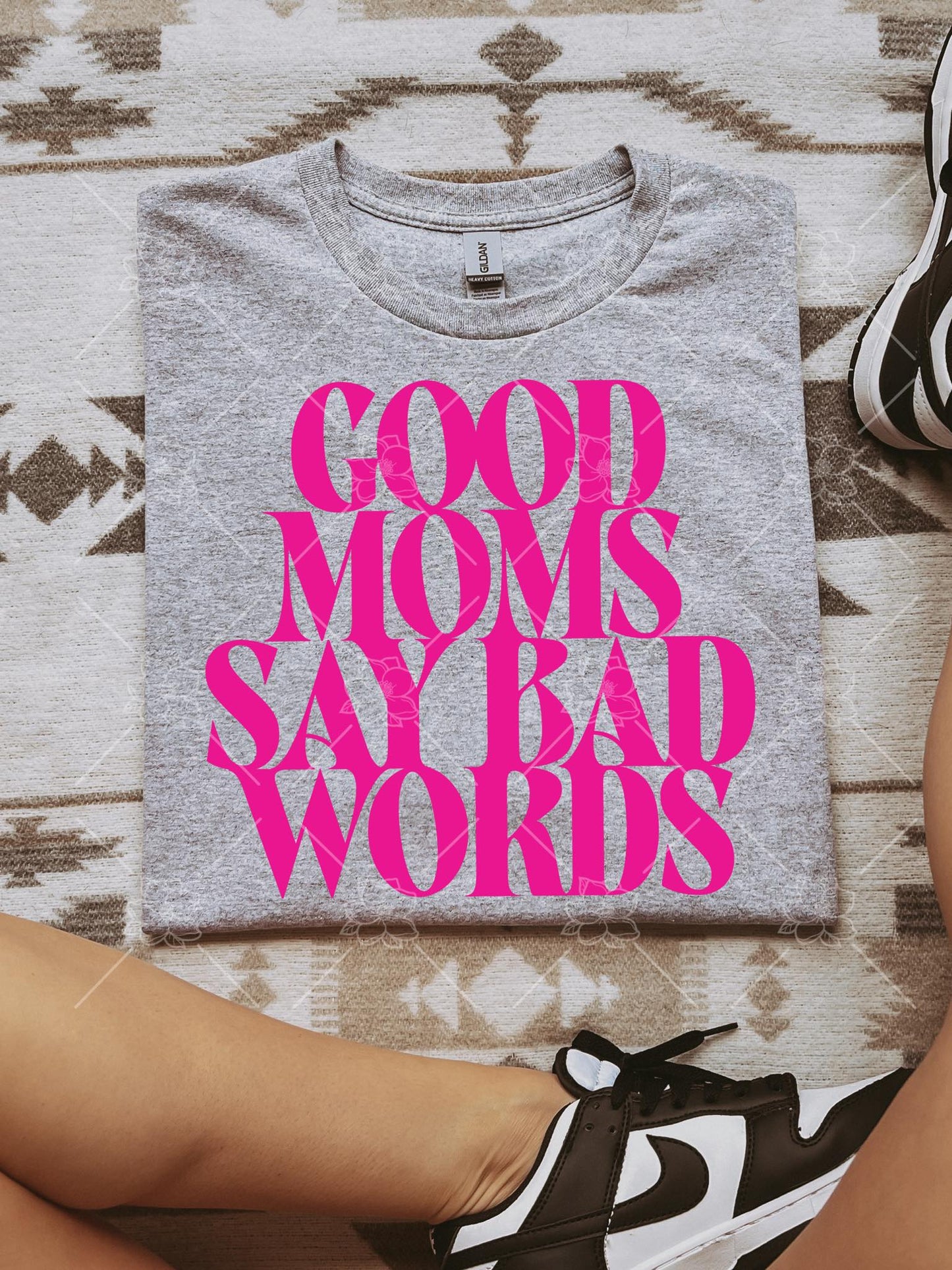 Good moms say bad words- multiple styles