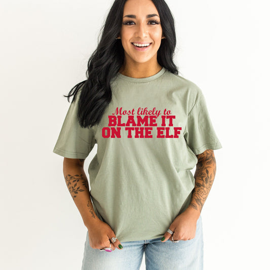 Most Likely To Blame The Elf w/ Red Print  *10-12 Day TAT