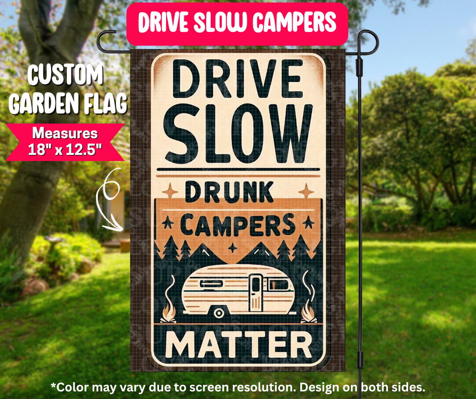 Drive Slow Campers Garden Flag