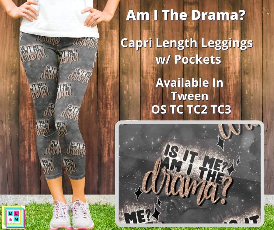 Am I The Drama Capris by ML&M